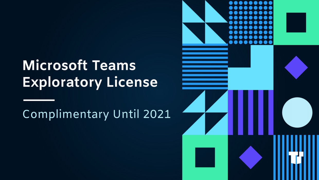 Microsoft Teams Exploratory License: Complimentary Until 2021 cover image